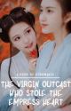 The Virgin Outcast Who Stole The Empress Heart by OJROMANCE