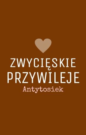 Zwycięskie Przywileje by Antytosiek