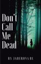 Don't Call Me Dead by JabeRona