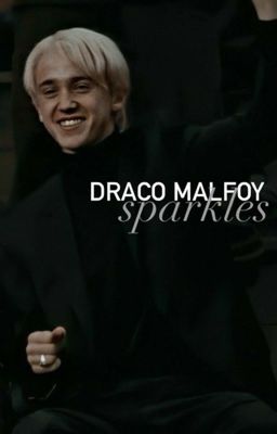 Sparkles [Draco Malfoy X Reader] cover