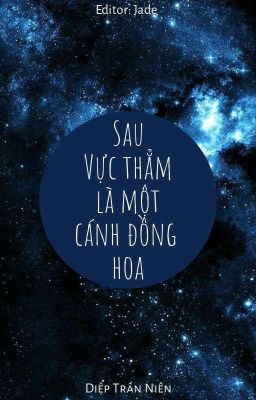 [Edit] Sau vực thẳm là một cánh đồng hoa - Diệp Trần Niên cover