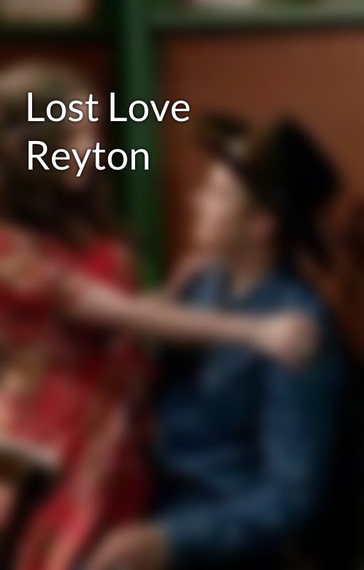 Lost Love  Reyton by rucasloveforever