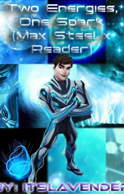 Two Energies, One Spark (Max Steel x Reader) by ItsLavender