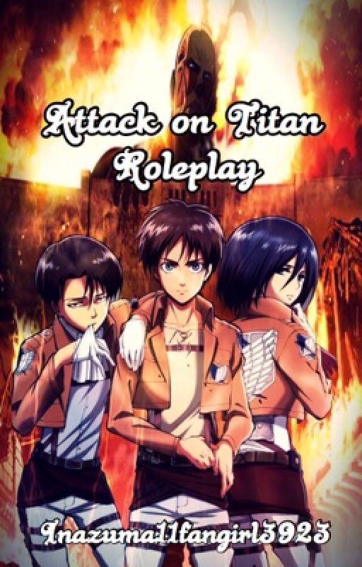 Attack on Titan Roleplay by Inazuma11Fangirl3923