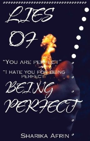 Lies Of Being Perfect [loving the wrong #1] by user28018364