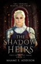 The Shadow Heirs ★ Catalyst Saga Book Three by May_Flower123