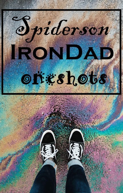 Spiderson Irondad Oneshots by ExistentialStar