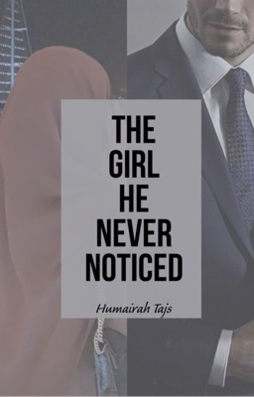 THE GIRL HE NEVER NOTICED💔 [COMPLETED ] by humairah_tajs