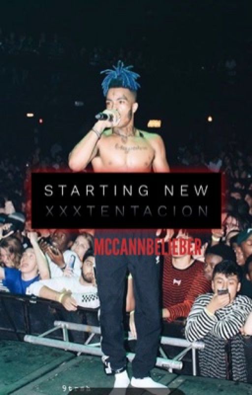 Starting New - Xxxtentacion by BMcCann6