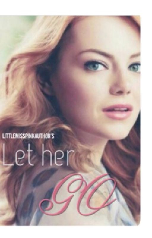 Let her go by littlemisspinkauthor