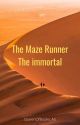 The Maze Runner- The Immortal by QueenOfBooks_A5