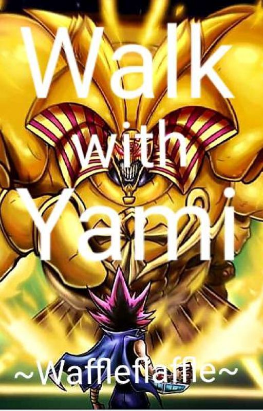 Book 2 Yugioh: Walk With Yami  by Waffleflaffle