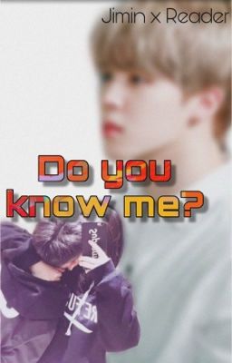 Do you know me? {Jimin x Reader} cover