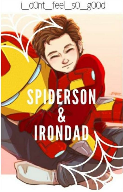 Irondad and Spiderson // One Shots by i_d0nt_feel_s0_g00d