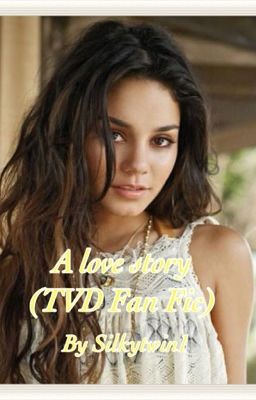 A Love Story..... (TVD Fan Fic) cover