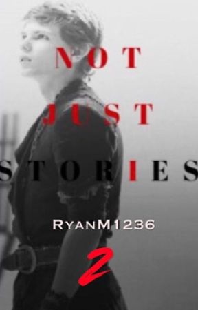 Not Just Stories 2 : The Story Continues by RyanM1236