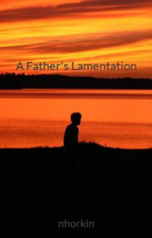 A Father's Lamentation by nhorkin