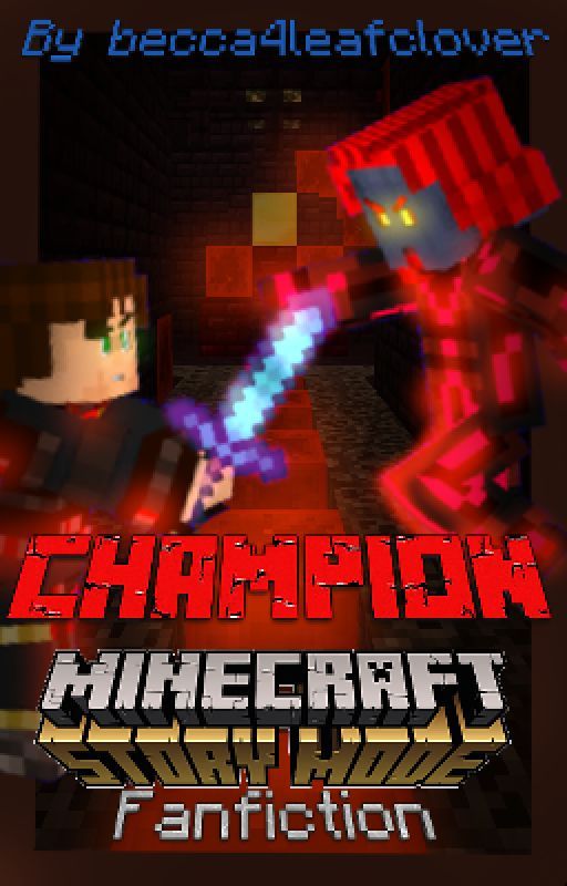 Champion [An Unstarted Minecraft: Story Mode Fanfiction] by becca4leafclover