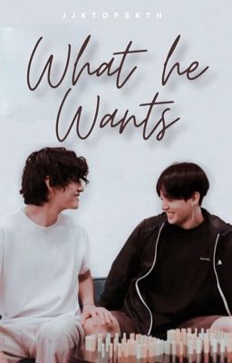 WHAT HE WANTS | TAEKOOK ✓ cover