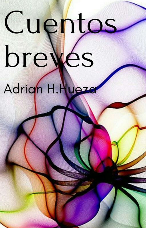 Cuentos breves by AdrianHugoHueza