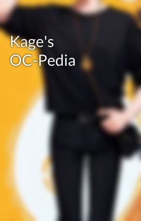 Kage's OC-Pedia  by Hayashinkage17