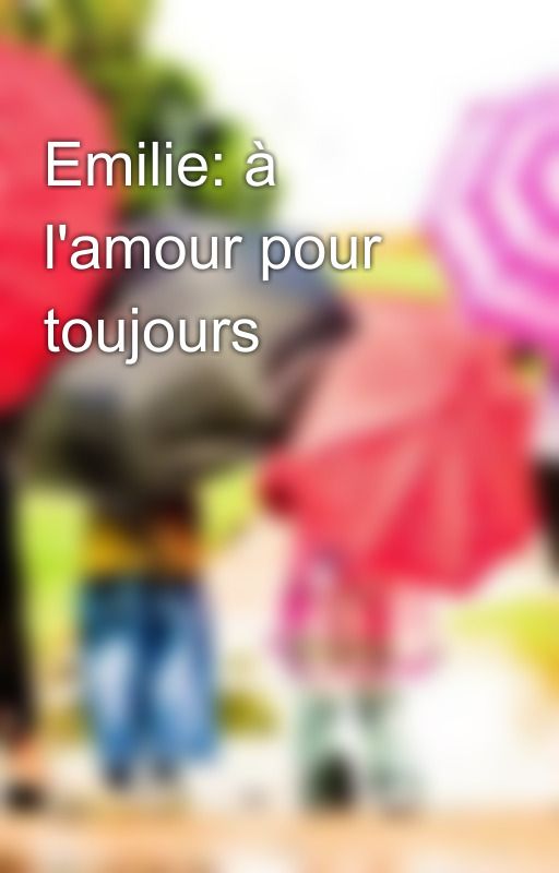 Emilie: à l'amour pour toujours by pratishtha_kohli