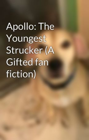 Apollo: The Youngest Strucker (A Gifted fan fiction) by BionicHoneyBadger