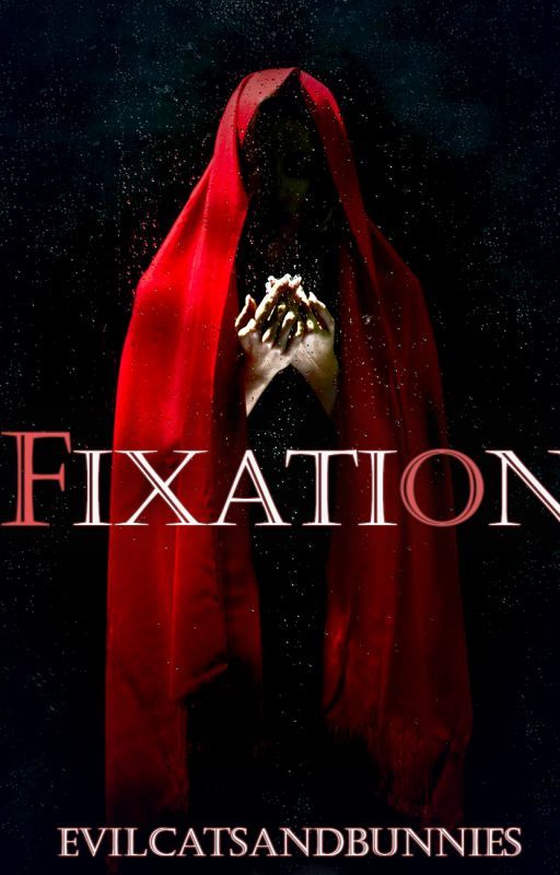 Fixation by EvilCatsAndBunnies