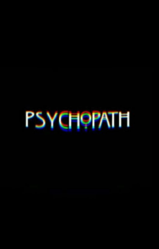 They Call Me A Psychopath by Psych_Misanthrope