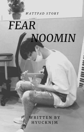 Fear ; nomin by hyucknjm