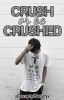 Crush or Be Crushed (EDITING)