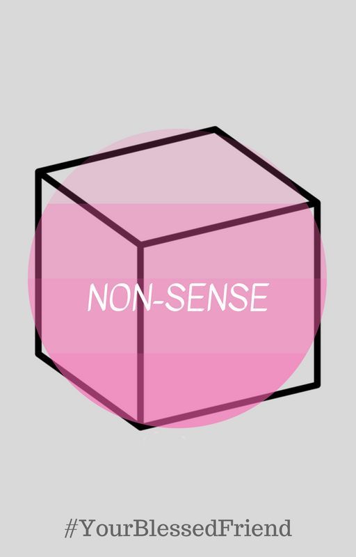 NON-SENSE by YourBlessedFriend