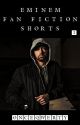 Eminem Fan Fiction Shorts - I by OnceQwerty