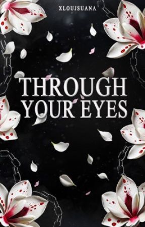 Through Your Eyes by ehilyhydem