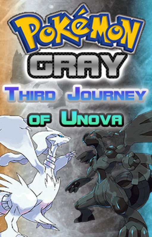 Pokemon Gray: the Third Journey of Unova by GreatGame456