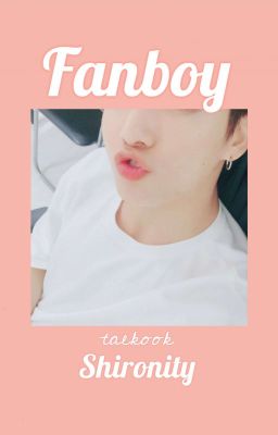 Fanboy | Taekook | Shironity cover