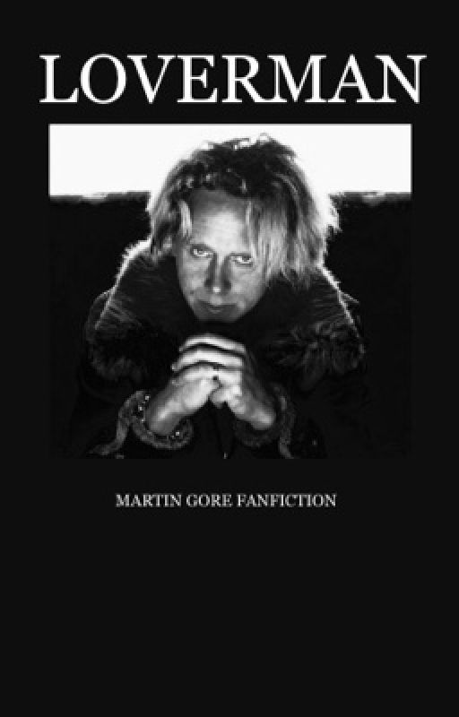 Loverman - Martin Gore fanfiction  by human-trash-jpeg