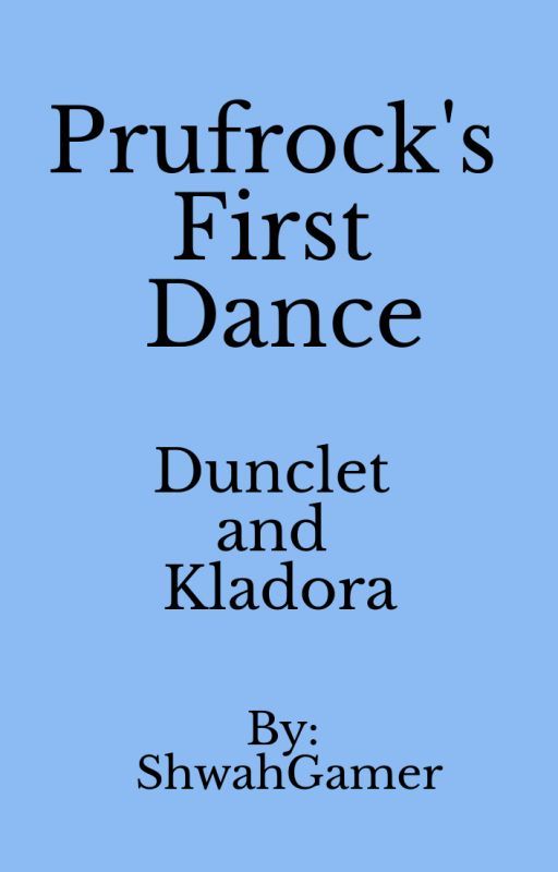 Prufrock's First Dance by ShwahGamer