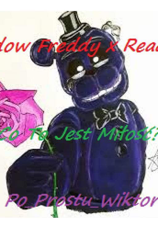 Shadow Freddy x Reader /Co To Jest Miłość?\ {Fnaf} -ZAWIESZONE- by Po_Prostu_Wiktoria