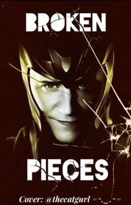 Broken Pieces  (Loki Laufeyson x Reader) cover