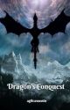 Dragon's Conquest by agileassassin