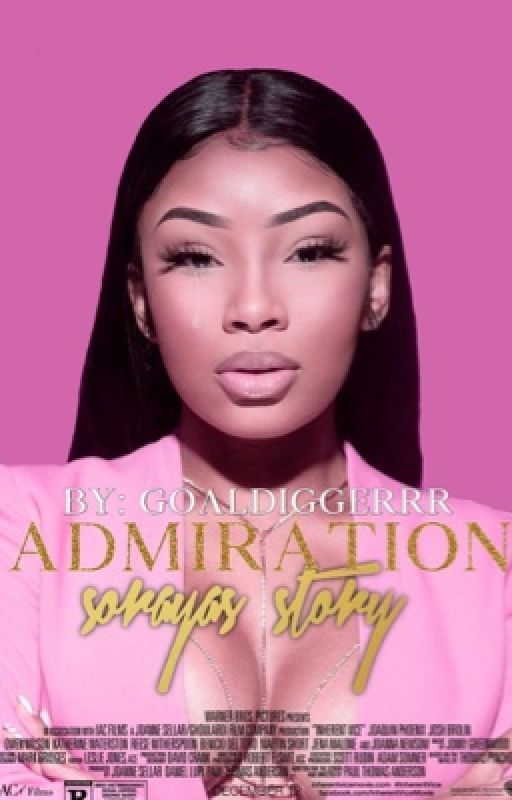 Admiration : Soraya's story by GoalDiggerrr