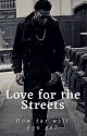 Love for the Streets {Not Edited} by _jasthewriter