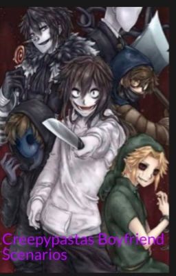 Creepypasta boyfriend Scenarios (discontinued ) cover