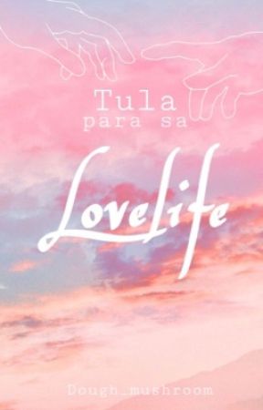 Tula para sa lovelife #1 by dough_mushroom