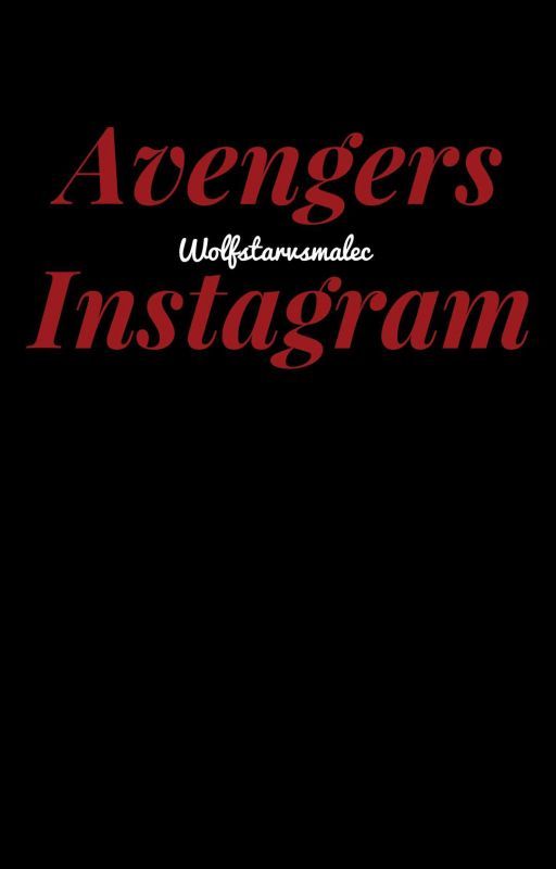 Avengers Instagram  by WolfstarVsMalec