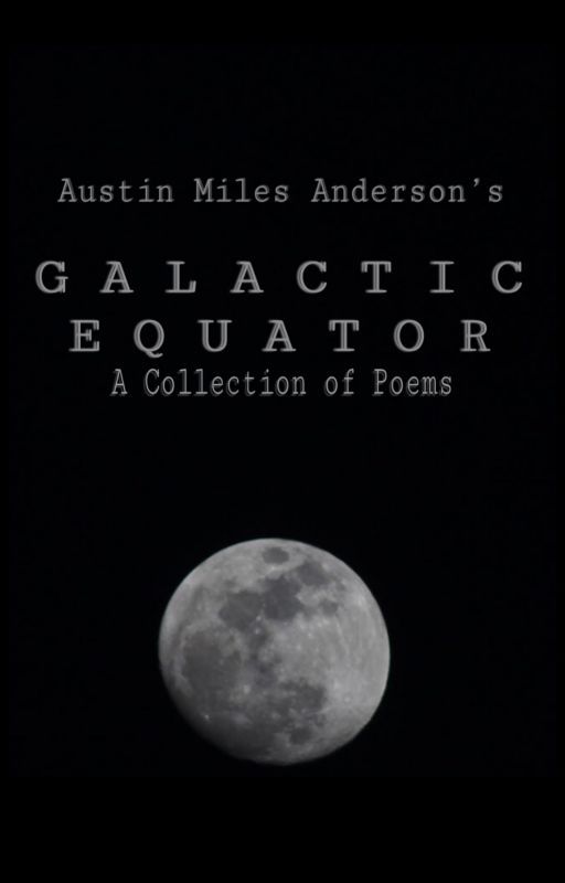 Galactic Equator: A Collection of Poems by austinandersonwrites