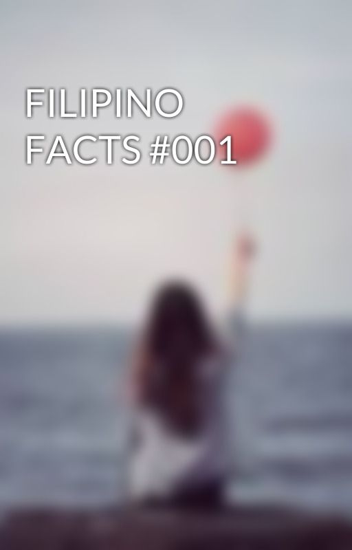 FILIPINO FACTS #001 by Fresco_