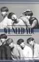 We Need You • OT7 OneShot • by kookiesspacebuns