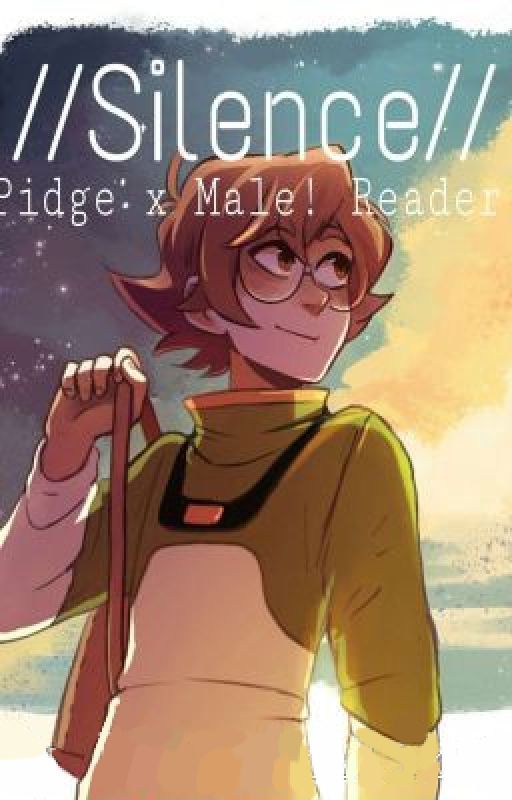 //Silence// Pidge x Male! Reader by googluckfidningme